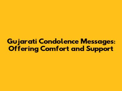 Gujarati Condolence Messages: Offering Comfort and Support