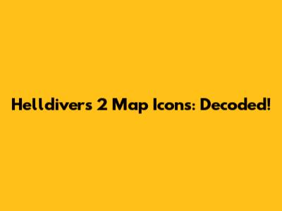 Helldivers 2 Map Icons: Decoded!