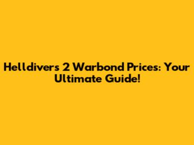 Helldivers 2 Warbond Prices: Your Ultimate Guide!