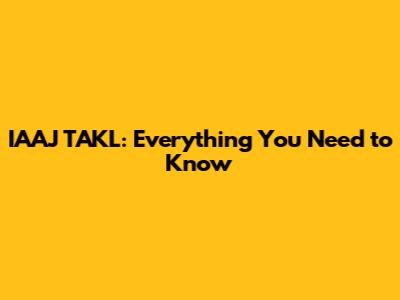 IAAJ TAKL: Everything You Need to Know