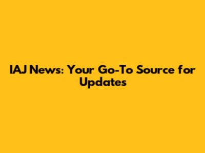IAJ News: Your Go-To Source for Updates