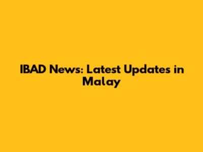 IBAD News: Latest Updates in Malay
