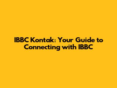 IBBC Kontak: Your Guide to Connecting with IBBC