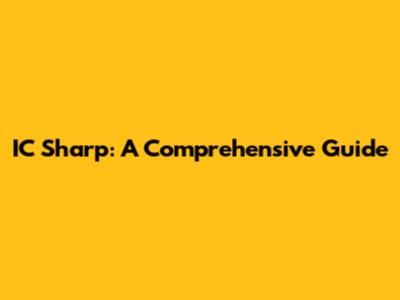 IC Sharp: A Comprehensive Guide