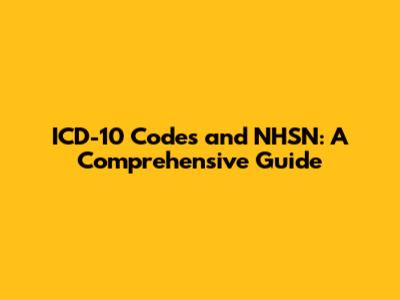ICD-10 Codes and NHSN: A Comprehensive Guide