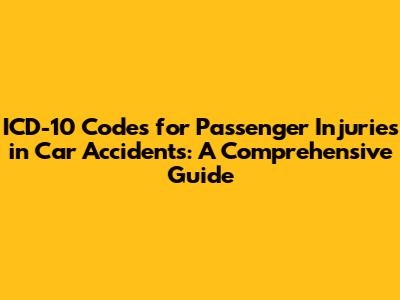 ICD-10 Codes for Passenger Injuries in Car Accidents: A Comprehensive Guide