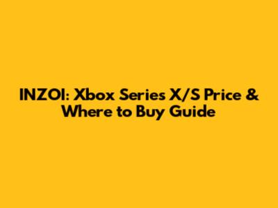 INZOI: Xbox Series X/S Price & Where to Buy Guide