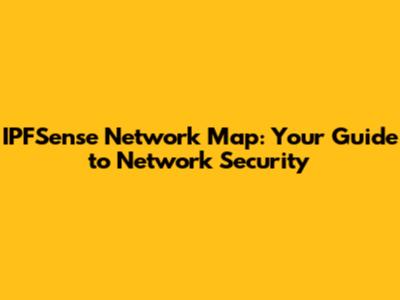 IPFSense Network Map: Your Guide to Network Security