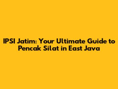 IPSI Jatim: Your Ultimate Guide to Pencak Silat in East Java