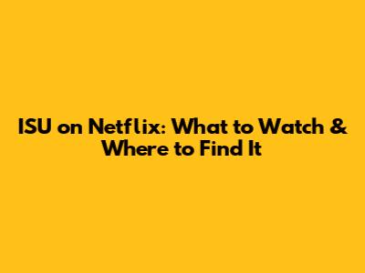 ISU on Netflix: What to Watch & Where to Find It