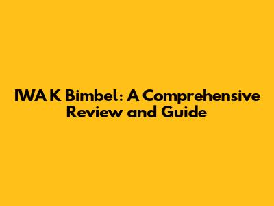 IWA K Bimbel: A Comprehensive Review and Guide