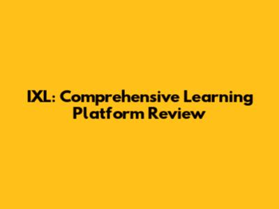 IXL: Comprehensive Learning Platform Review