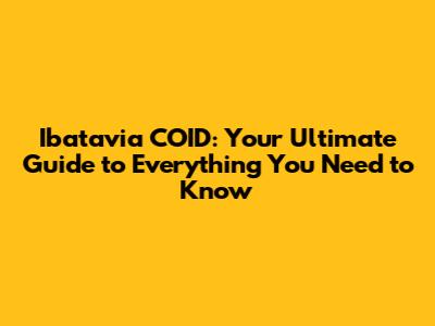 Ibatavia COID: Your Ultimate Guide to Everything You Need to Know