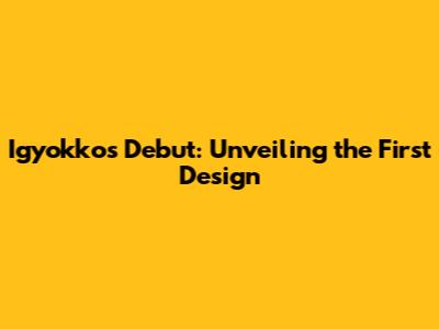 Igyokko's Debut: Unveiling the First Design