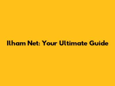 Ilham Net: Your Ultimate Guide