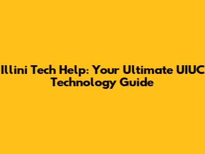 Illini Tech Help: Your Ultimate UIUC Technology Guide
