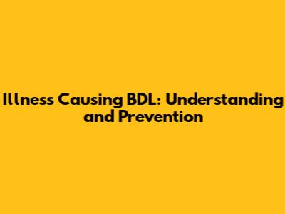 Illness Causing BDL: Understanding and Prevention