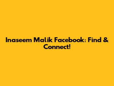 Inaseem Malik Facebook: Find & Connect!
