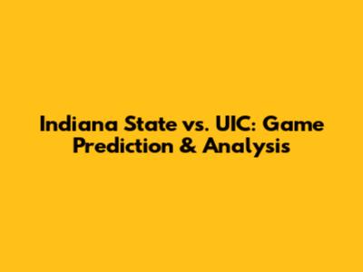 Indiana State vs. UIC: Game Prediction & Analysis