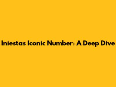 Iniesta's Iconic Number: A Deep Dive