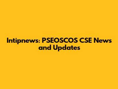 Intipnews: PSEOSCOS CSE News and Updates