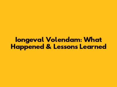 Iongeval Volendam: What Happened & Lessons Learned