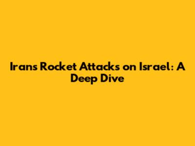 Iran's Rocket Attacks on Israel: A Deep Dive