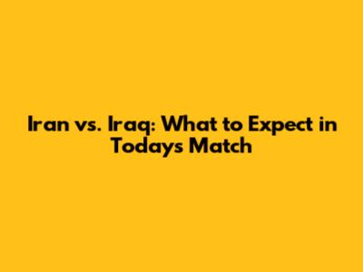 Iran vs. Iraq: What to Expect in Today's Match