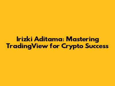 Irizki Aditama: Mastering TradingView for Crypto Success