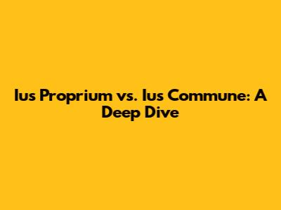 Ius Proprium vs. Ius Commune: A Deep Dive