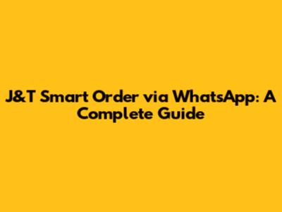 J&T Smart Order via WhatsApp: A Complete Guide