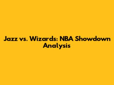 Jazz vs. Wizards: NBA Showdown Analysis