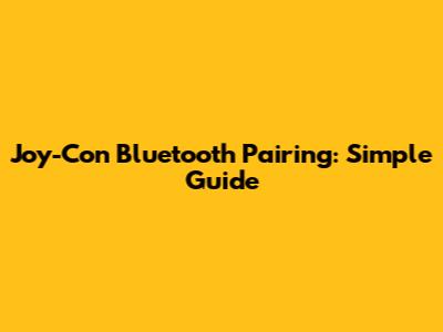 Joy-Con Bluetooth Pairing: Simple Guide