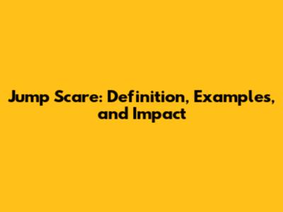 Jump Scare: Definition, Examples, and Impact