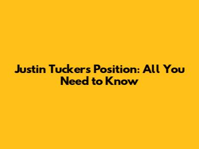 Justin Tucker's Position: All You Need to Know