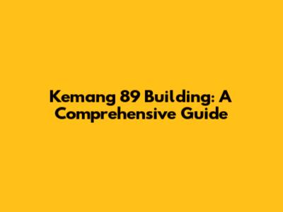 Kemang 89 Building: A Comprehensive Guide