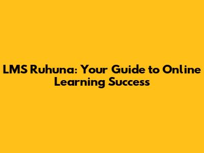 LMS Ruhuna: Your Guide to Online Learning Success