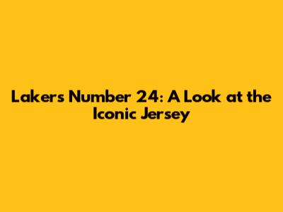 Lakers' Number 24: A Look at the Iconic Jersey