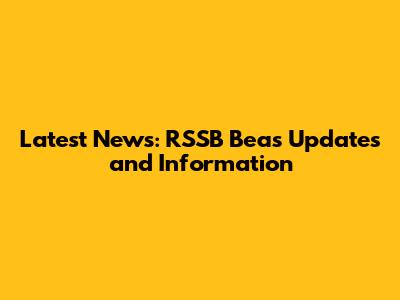 Latest News: RSSB Beas Updates and Information