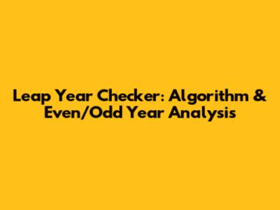 Leap Year Checker: Algorithm & Even/Odd Year Analysis