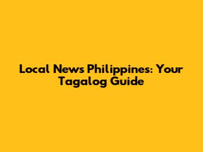 Local News Philippines: Your Tagalog Guide