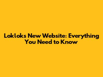 Loklok's New Website: Everything You Need to Know