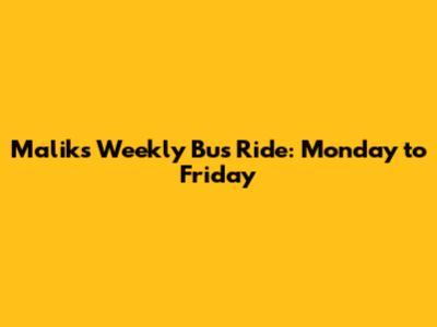 Malik's Weekly Bus Ride: Monday to Friday