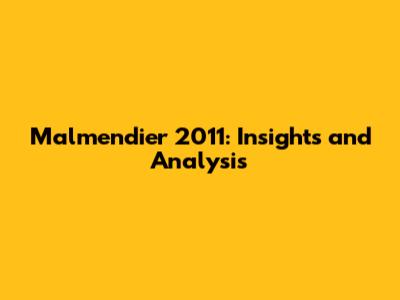 Malmendier 2011: Insights and Analysis