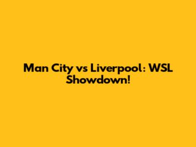 Man City vs Liverpool: WSL Showdown!
