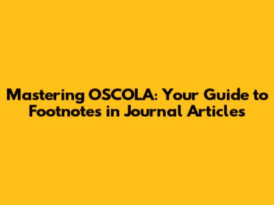 Mastering OSCOLA: Your Guide to Footnotes in Journal Articles