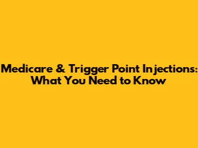 Medicare & Trigger Point Injections: What You Need to Know