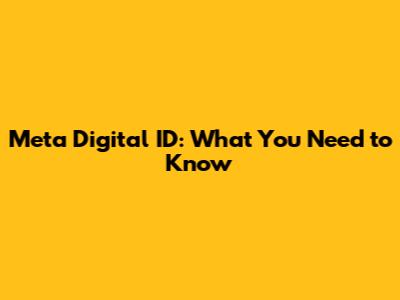 Meta Digital ID: What You Need to Know