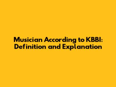 Musician According to KBBI: Definition and Explanation