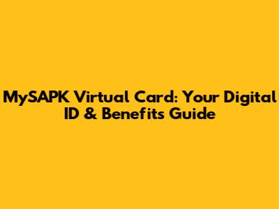 MySAPK Virtual Card: Your Digital ID & Benefits Guide